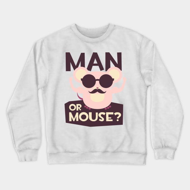 Are you a man or a mouse Crewneck Sweatshirt by positivedesigners